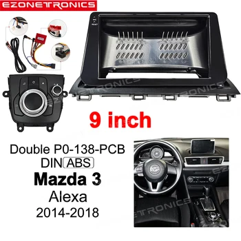 9 inç Mazda 3 İçin Alexa 2014-2018 Kontrol Düğmesi Çift Radyo Çalar araç DVD oynatıcı Çerçeve Ses Montaj Adaptörü Dash Trim Facia Paneli