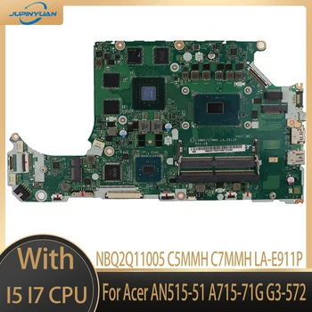 Laptop Anakart İçin Acer AN515-51 A715-71G G3-572 NBQ2Q11005 C5MMH C7MMH LA-E911P SR32Q I5 I7 CPU GTX1050M 2G 100 % Çalışma